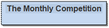 Text Box: The Monthly Competition

